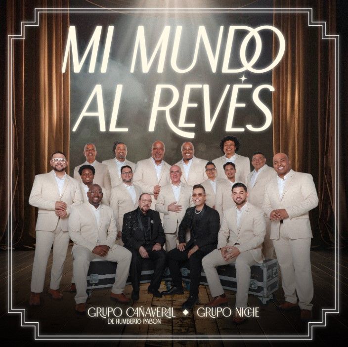 GRUPO CAÑAVERAL DE HUMBERTO PABÓN AND GRUPO NICHE JOIN FORCES TO PRESENT “MI MUNDO AL REVÉS”     AN EXPLOSIVE ALLIANCE BETWEEN TWO TROPICAL MUSIC INSTITUTIONS