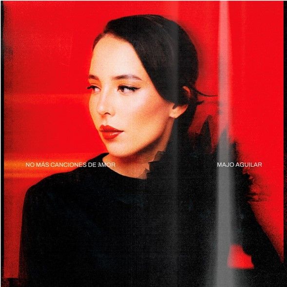 MAJO AGUILAR ESTRENA “NO MÁS CANCIONES DE AMOR”   UN HIMNO DE ADIÓS Y DE SANACIÓN