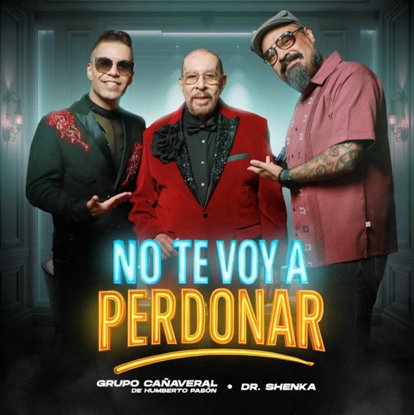 GRUPO CAÑAVERAL DE HUMBERTO PABÓN Y DR. SHENKA PRESENTAN NUEVA VERSIÓN DE “NO TE VOY A PERDONAR”