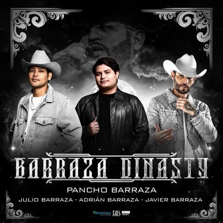 Pancho Barraza, Adrián Barraza, Julio Barraza, Javier Barraza Barraza Dinasty
