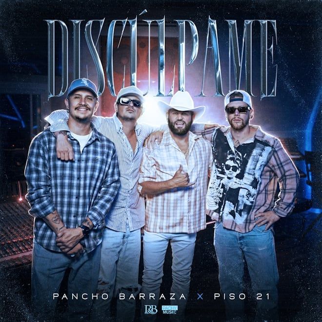 PANCHO BARRAZA AND PISO 21 PRESENT THEIR POWERFUL COLLABORATION “DISCÚLPAME”