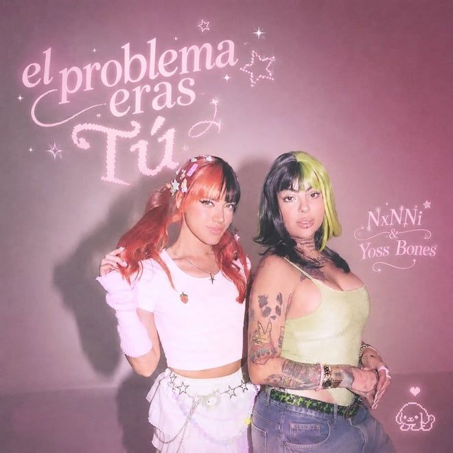 NXNNI Y YOSS BONES UNEN FUERZAS EN "EL PROBLEMA ERAS TÚ”