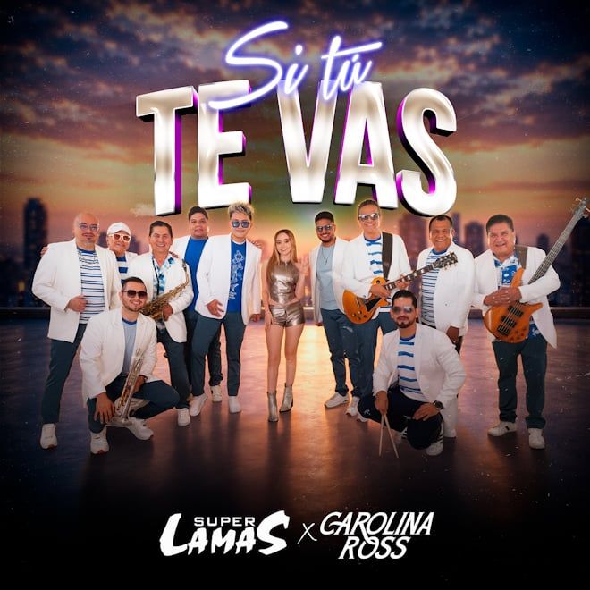 SÚPER LAMAS Y CAROLINA ROSS PRESENTAN “SI TÚ TE VAS”, UNA COLABORACIÓN QUE CONQUISTA CORAZONES CON SU PODEROSA HISTORIA DE AMOR Y DESPEDIDA