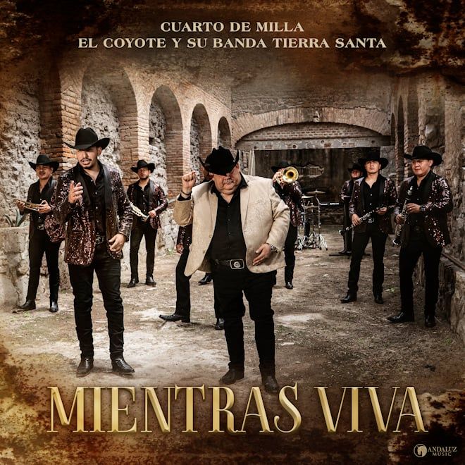 CUARTO DE MILLA PRESENT “MIENTRAS VIVA” IN COLLABORATION WITH EL COYOTE Y SU BANDA TIERRA SANTA